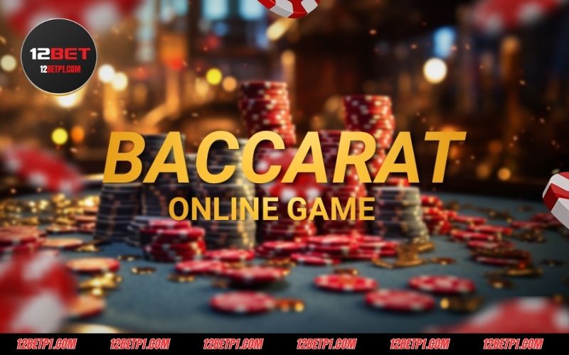 Baccarat 12BET là tựa game được mong đợi nhất từ trước đến nay